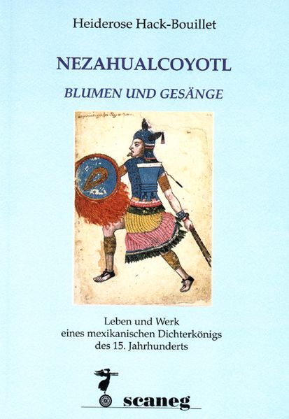 Nezahualcoyotl. Blumen und Gesänge