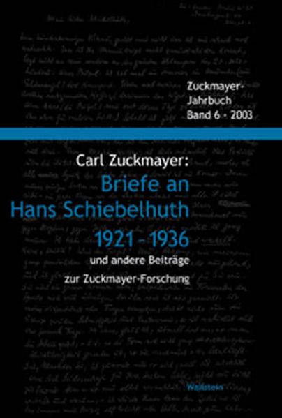 Carl Zuckmayer: Briefe an Hans Schiebelhuth 1921-1936 und andere Beiträge zur Zuckmayer-Forschung