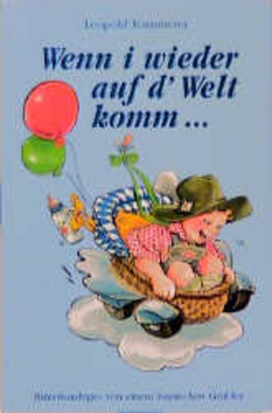 Wenn i wieder auf d' Welt komm