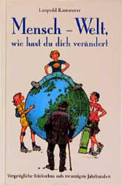 Mensch - Welt, wie hast du dich verändert