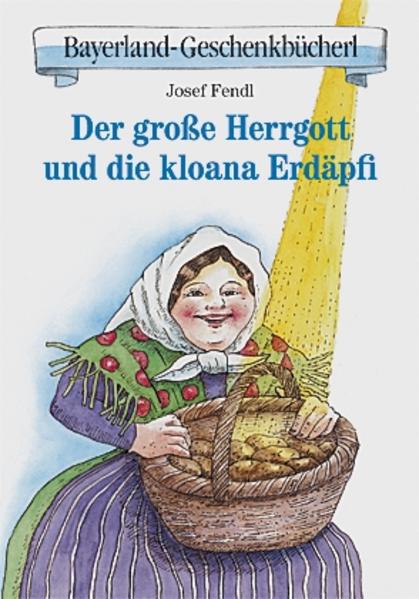 Der große Herrgott und die kloana Erdäpfi