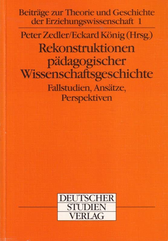 Rekonstruktionen pädagogischer Wissenschaftsgeschichte