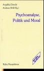 Psychoanalyse, Politik und Moral