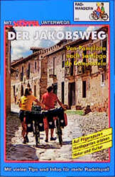 Der Jakobsweg Radwandern. Von Pamplona nach Santiago de Compostela