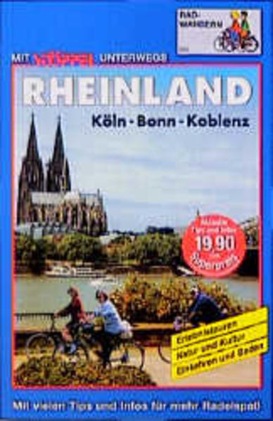Rheinland Radwandern. Köln - Bonn - Koblenz