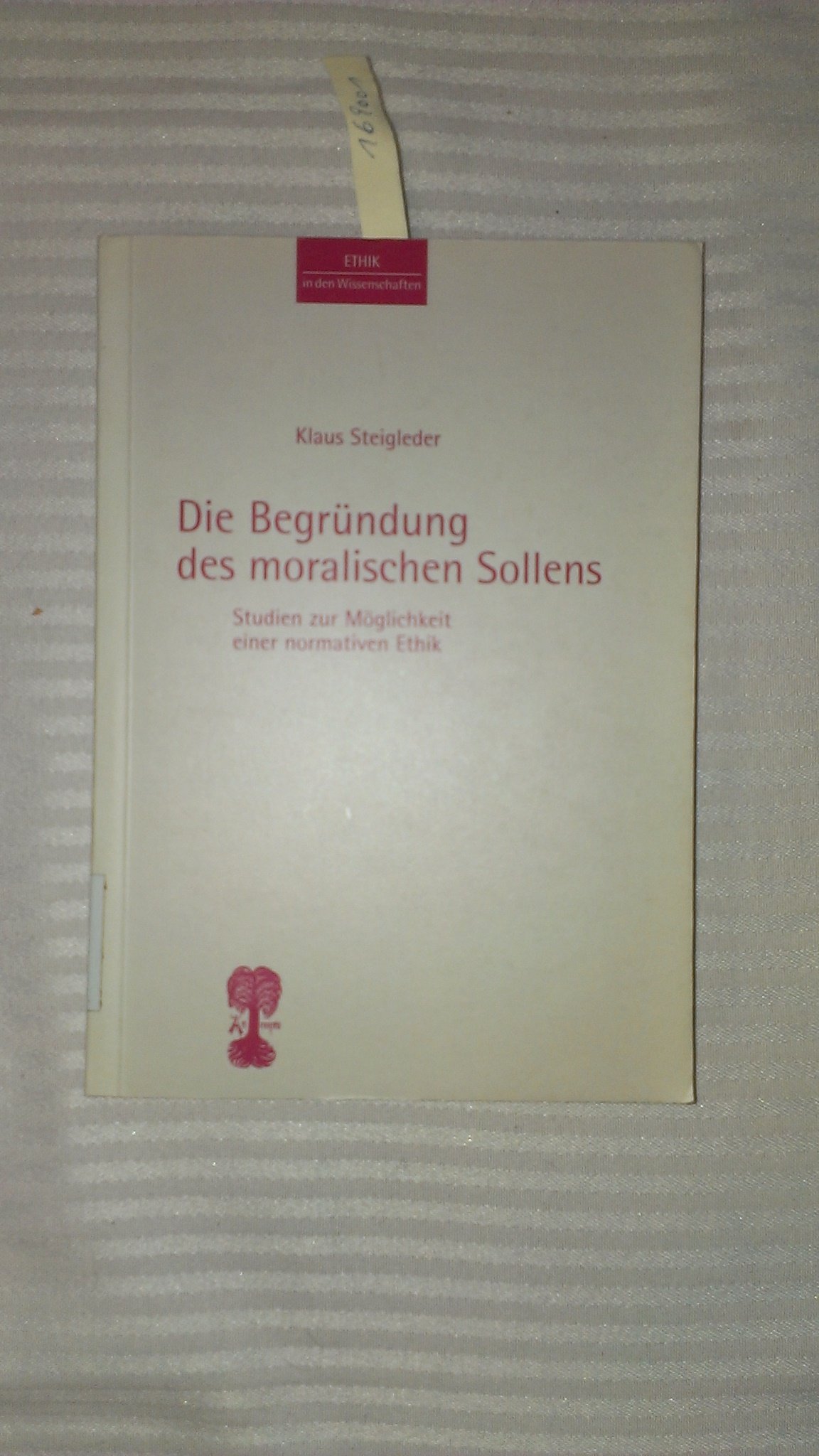 Die Begründung des moralischen Sollens
