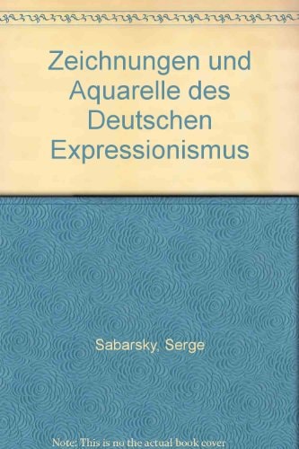 Zeichnungen und Aquarelle des deutschen Expressionismus