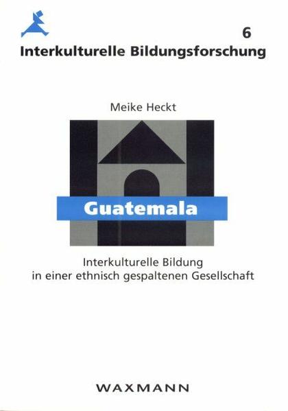 Guatemala: Interkulturelle Bildung in einer ethnisch gespaltenen Gesellschaft