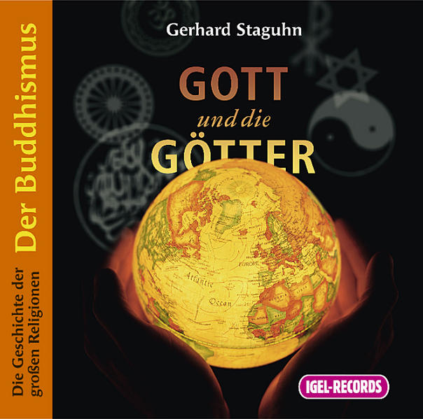 Die Geschichte der großen Religionen. Gott und die Götter: Der Buddhismus