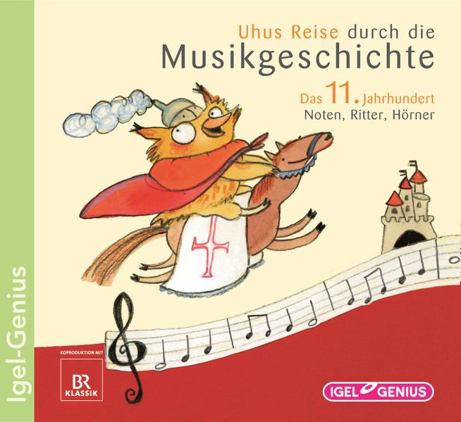 Uhus Reise durch die Musikgeschichte. Das 11. Jahrhundert. Noten, Ritter, Hörner