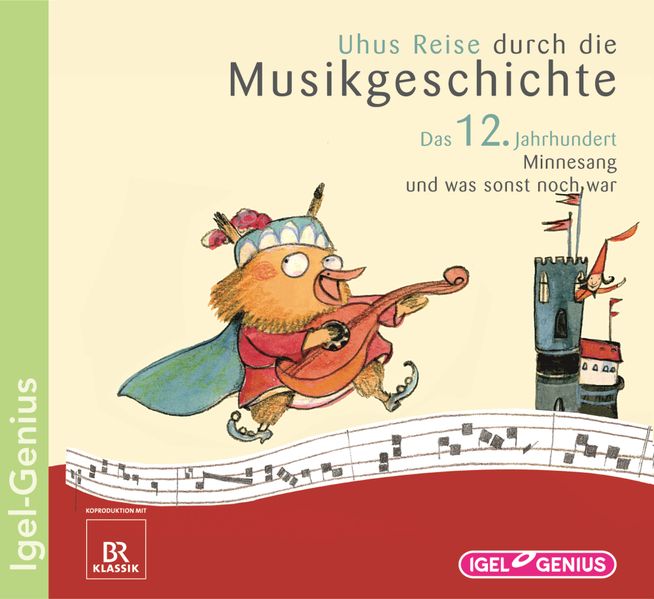 Uhus Reise durch die Musikgeschichte. Das 12. Jahrhundert. Minnesang und was sonst noch war