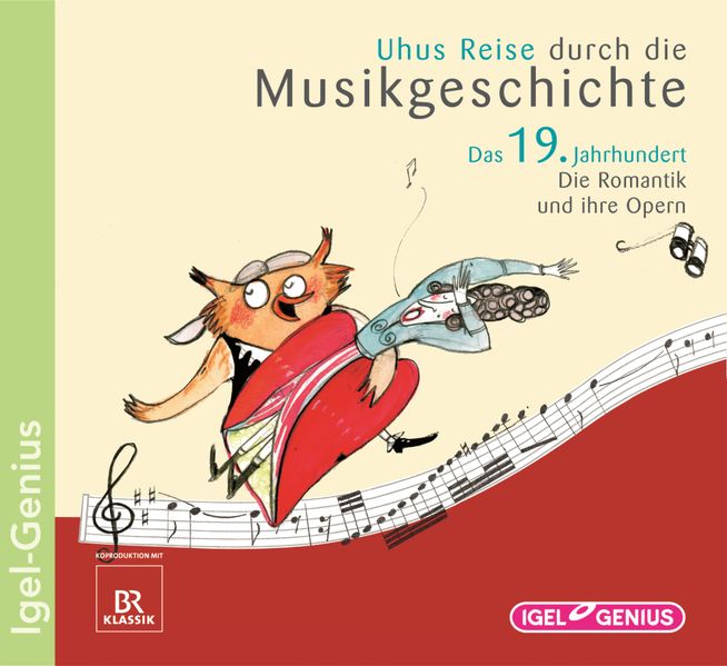 Uhus Reise durch die Musikgeschichte. Das 19. Jahrhundert. Die Romantik und ihre Opern