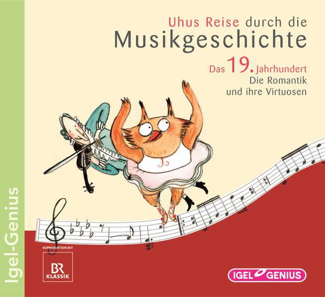 Uhus Reise durch die Musikgeschichte. Das 19. Jahrhundert. Die Romantik und ihre Virtuosen