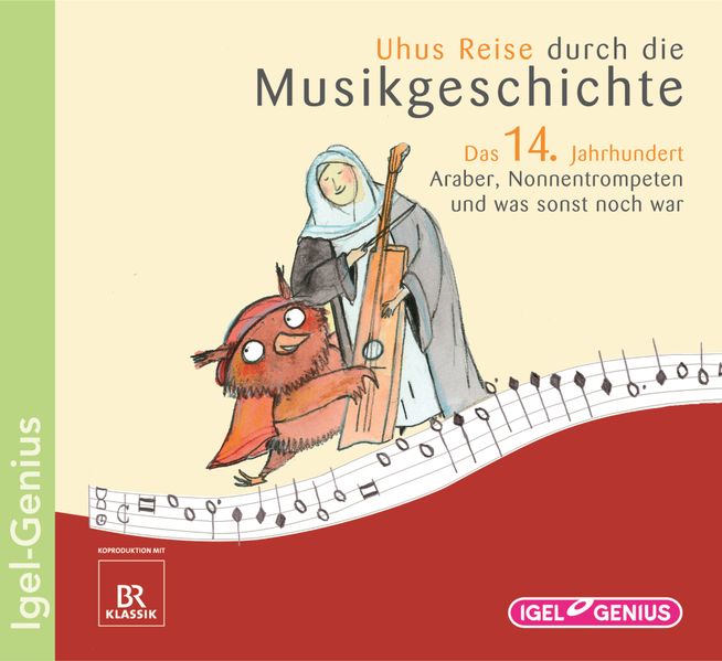Uhus Reise durch die Musikgeschichte. Das 14. Jahrhundert. Araber, Nonnentrompeten und was sonst noch war