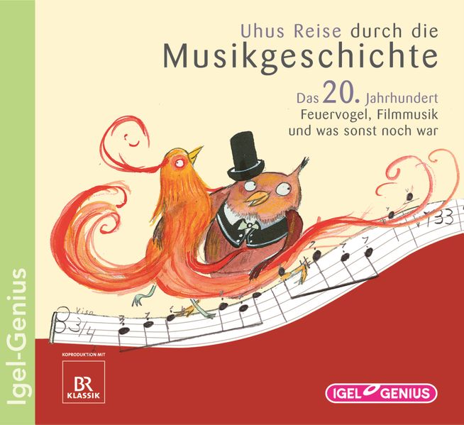 Uhus Reise durch die Musikgeschichte. Das 20. Jahrhundert. Feuervogel, Filmmusik und was sonst noch war