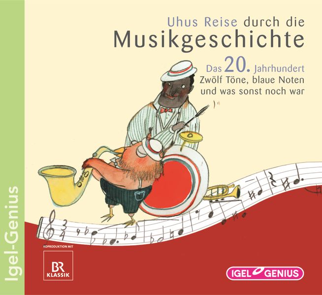 Uhus Reise durch die Musikgeschichte. Das 20. Jahrhundert. Zwölf Töne, blaue Noten und was sonst noch war