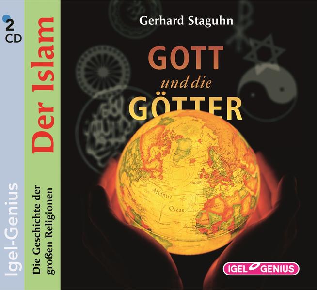 Gott und die Götter. Die Geschichte der grossen Religionen: Der Islam
