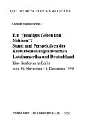 Ein "freudiges Geben und Nehmen"? Stand und Perspektiven der Kulturbeziehungen zwischen Lateinamerika und Deutschland