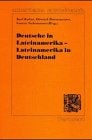 Deutsche in Lateinamerika - Lateinamerika in Deutschland