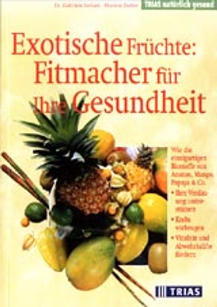 Exotische Früchte: Fitmacher für Ihre Gesundheit