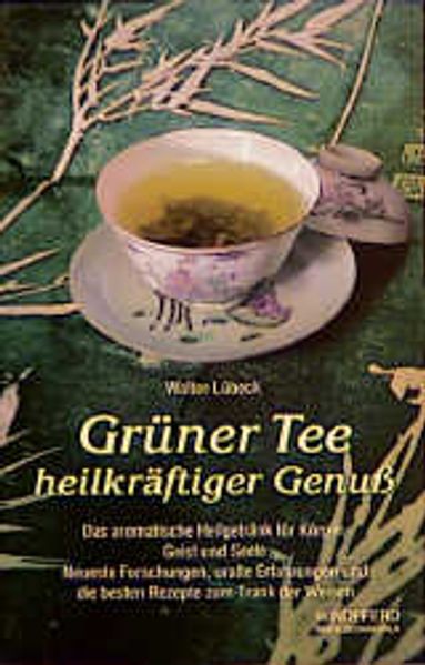 Grüner Tee heilkräftiger Genuss