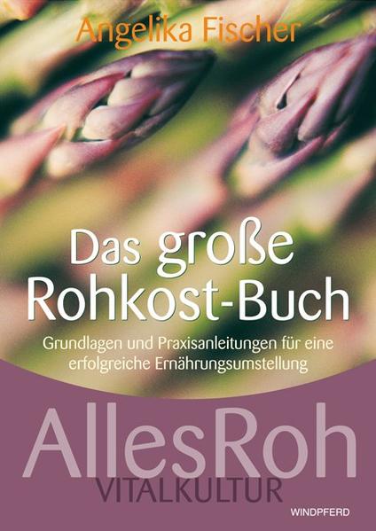 Das große Rohkost-Buch - AllesRoh Vitalkultur