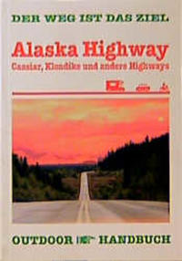 Alaska-Highway, Cassier, Klondike und andere