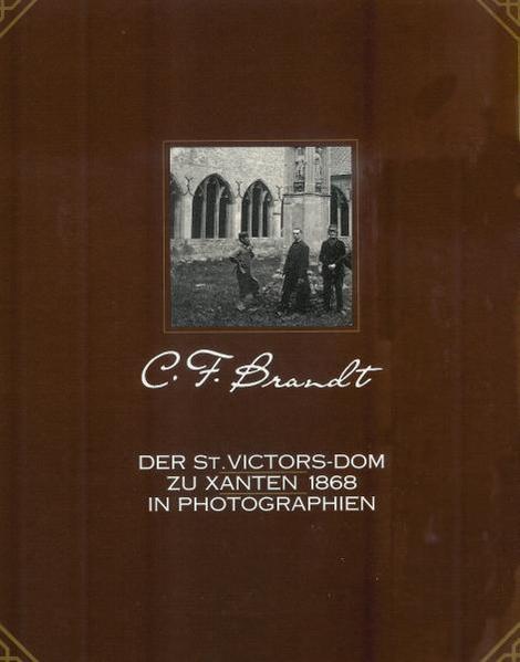 Der St. Victors-Dom zu Xanten 1868 in Photographien