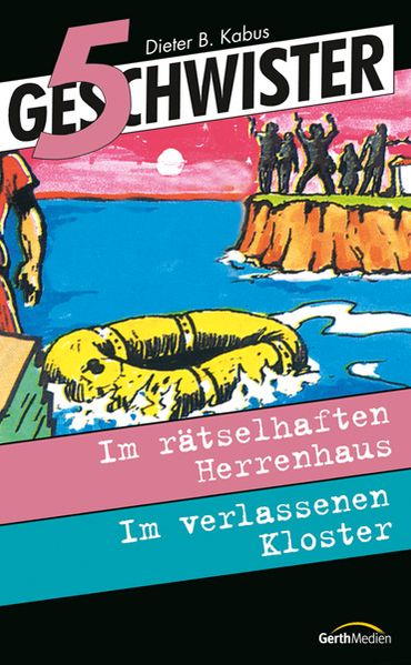 5 Geschwister im rätselhaften Herrenhaus /5 Geschwister im verlassenenKloster