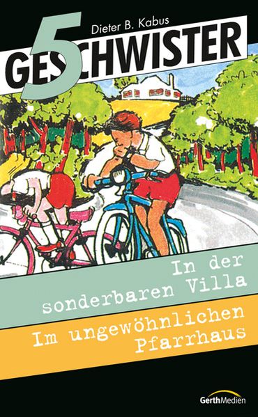 5 Geschwister in der sonderbaren Villa / 5 Geschwister im ungewöhnlichen Pfarrhaus