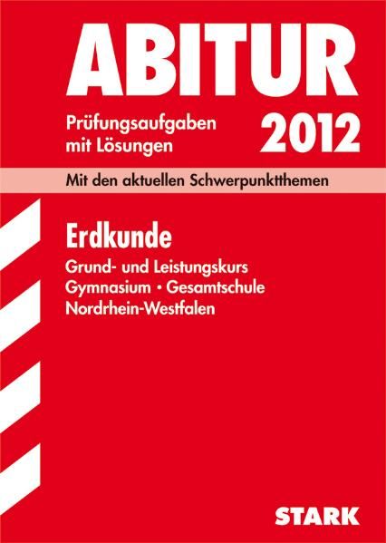 Abitur-Prüfungsaufgaben Gymnasium/Gesamtschule NRW / Erdkunde Grund- und Leistungskurs 2012