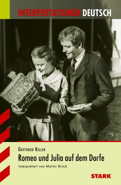 STARK Interpretationen - Deutsch Keller: Romeo und Julia auf dem Dorfe