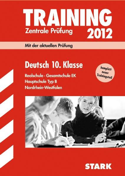 Training Abschlussprüfung Realschule Nordrhein-Westfalen / Deutsch 10. Klasse 2012