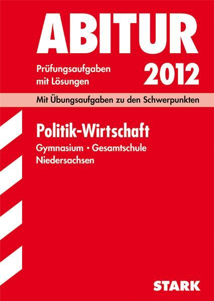 Abitur-Prüfungsaufgaben Gymnasium Niedersachsen / Politik - Wirtschaft 2012