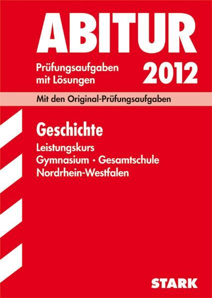 Abitur-Prüfungsaufgaben Gymnasium/Gesamtschule NRW / Geschichte Leistungskurs 2012