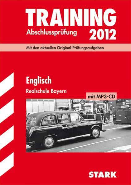 Training Abschlussprüfung Realschule Bayern / Englisch mit MP3-CD 2012