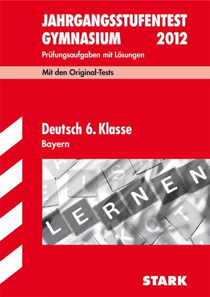 Jahrgangsstufentest Gymnasium Bayern / Deutsch 6. Klasse 2012