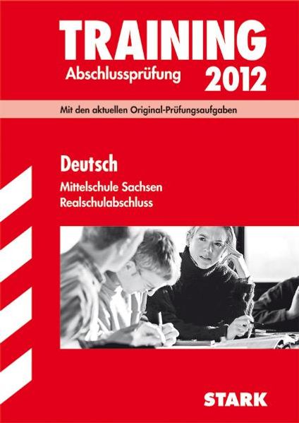 Training Abschlussprüfung Oberschule Sachsen / Realschulabschluss Deutsch 2012