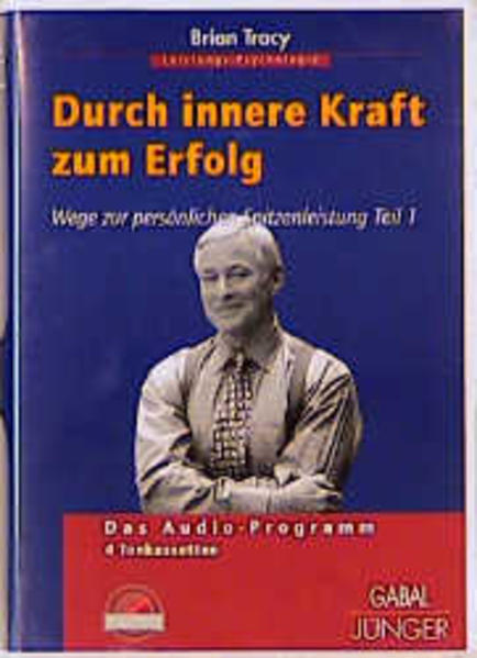 Wege zur persönlichen Spitzenleistung / Durch innere Kraft zum Erfolg