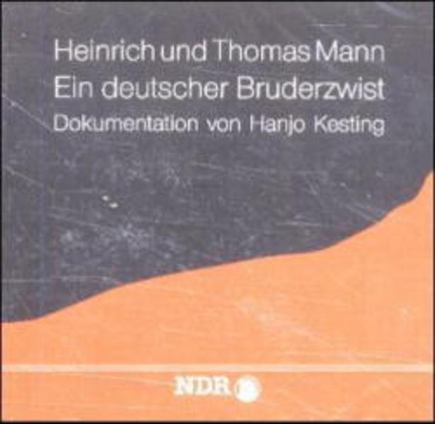 Thomas Mann - Heinrich Mann. Ein deutscher Bruderzwist