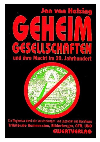 Geheim Gesellschaften (Geheimgesellschaften) Und Ihre Macht Im 20. Jahrhundert; Oder Wie Die Welt Nicht Regiert