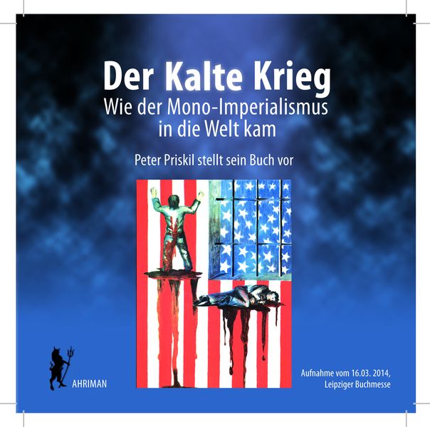 Der Kalte Krieg – Wie der Mono-Imperialismus in die Welt kam
