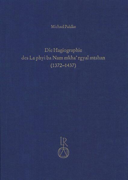 Die Hagiographie des La phyi ba Nam mkha’ rgyal mtshan (1372 bis 1437)