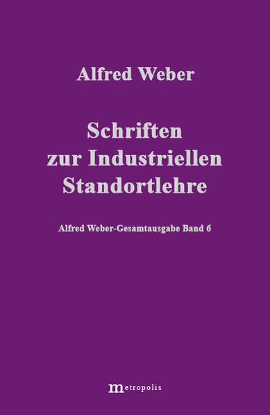 Alfred Weber Gesamtausgabe / Schriften zur industriellen Standortlehre