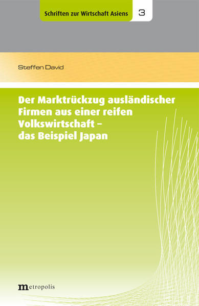 Der Marktrückzug ausländischer Firmen aus einer reifen Volkswirtschaft - das Beispiel Japans