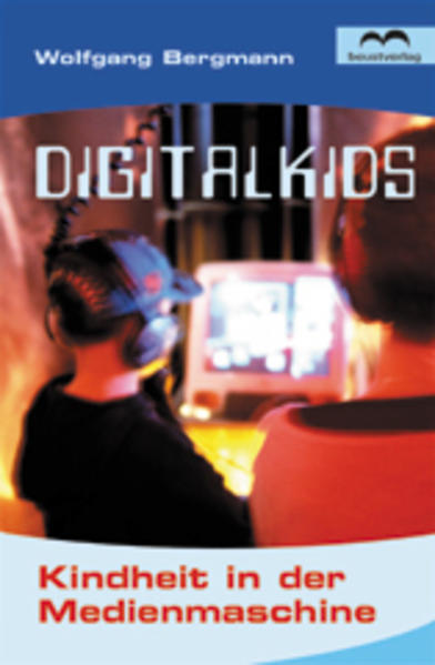 Digitalkids - Kindheit in der Medienmaschine