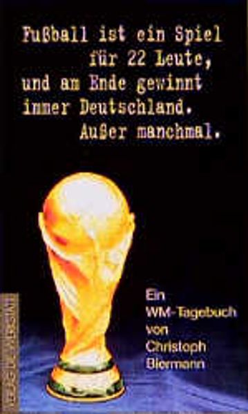 Fussball ist ein Spiel für 22 Leute, und am Ende gewinnt immer Deutschland. Ausser manchmal