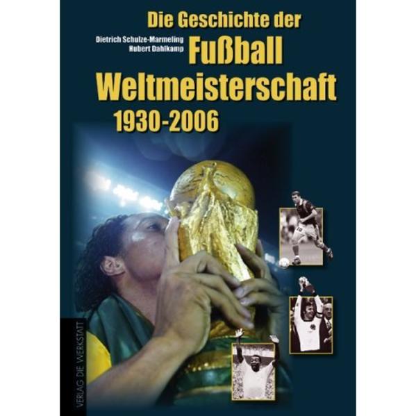 Die Geschichte der Fussball-Weltmeisterschaften 1930-2006