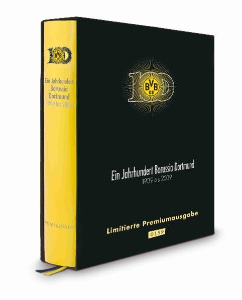 Ein Jahrhundert Borussia Dortmund 1909 bis 2009 Limitierte Premiumausgabe