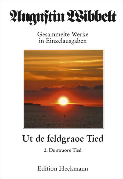 Augustin Wibbelt - Gesammelte Werke in Einzelausgaben / Ut de feldgraoe Tied